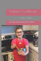 Amber's Cookbook: Kid Approved Recipes that Kids Can Make! B09243C8F1 Book Cover