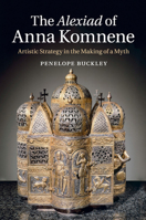 The Alexiad of Anna Komnene: Artistic Strategy in the Making of a Myth 1108401945 Book Cover