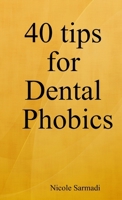 40 tips for Dental Phobics 1291097031 Book Cover
