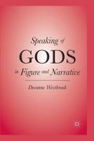 Speaking of Gods in Figure and Narrative 0230108113 Book Cover