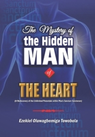 The Mystery of the Hidden Man of the Heart: Christian Living Series: Volume 1 1739221729 Book Cover