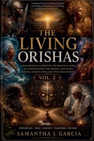 The Living Orishas Vol.2: A Psychological, Spiritual, and Trauma-Informed Guide to the Orisha Tradition B0H42BCXSL Book Cover