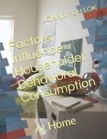 Factors Influence Householder Behavioral Consumption: At Home 1792099398 Book Cover