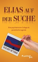 Elias auf der Suche: Eine psychiatrische Collage als paraistische Legende (German Edition) 3710356539 Book Cover