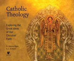 Catholic Theology: Exploring the Great Ideas of Our Christian Faith 1666503010 Book Cover