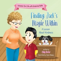 Finding Jack's Magic Within: A Lesson About Kindness (Lessons For Life With Gramma Kate) 1738340066 Book Cover