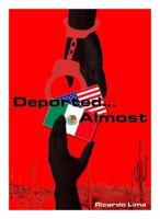 Deported...Almost: Immigration MEX - USA 0989009831 Book Cover