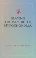 Slaying the Vampire of Hypochondria B08XLGJLRW Book Cover
