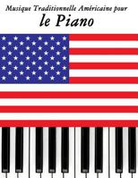 Musique Traditionnelle Am�ricaine Pour Le Piano: 10 Chansons Patriotiques Des �tats-Unis 1500753610 Book Cover