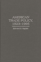 American Trade Policy, 1923-1995: (Contributions in Economics and Economic History) 0313294801 Book Cover