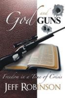 God and Guns: Freedom in a Time of Crisis 1469157152 Book Cover