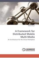 A Framework for Distributed Mobile Multi-Media 383830408X Book Cover