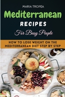The Mediterranean Recipes for Beginners 2021: Will become your essential step-by-step, effortless guide to a healthy, balanced diet every day 1008919055 Book Cover