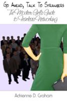 Go Ahead, Talk to Strangers: The Modern Girl's Guide to Fearless Networking 061525666X Book Cover