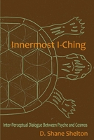 Innermost I-Ching: Inter-Perceptual Dialogue Between Psyche and Cosmos B08CMYCDYC Book Cover