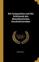 Die Composition Und Die Schicksale Des Manethonischen Geschichtswerkes 0526100133 Book Cover