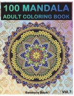 100 Mandala: Adult Coloring Book 100 Mandala Images Stress Management Coloring Book For Relaxation, Meditation, Happiness and Relief & Art Color Therapy(Volume 7) 1721912630 Book Cover