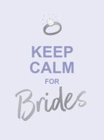 Keep Calm for Brides: Quotes to Calm Pre-Wedding Nerves 1786857863 Book Cover