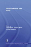 Muslim Women and Sport. Edited by Tansin Benn, Gertrud Pfister and Haifaa Jawad 0415522374 Book Cover