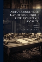 Abhandlungen Der Naturforschenden Gesellschaft Zu Görlitz, Volume 11 1175720437 Book Cover