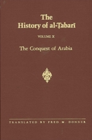 The History of al-Tabari, Volume 10: The Conquest of Arabia 0791410722 Book Cover