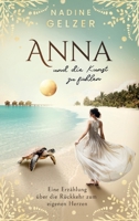 Anna und die Kunst zu fühlen: Eine Erzählung über die Rückkehr zum eigenen Herzen (German Edition) 3819247750 Book Cover