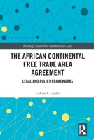 The African Continental Free Trade Area Agreement: Legal and Policy Frameworks 1032751266 Book Cover