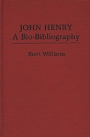 John Henry: A Bio-Bibliography (Popular Culture Bio-Bibliographies) 0313222509 Book Cover