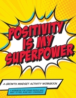 Mindset and Me: Positivity is My Superpower: A Growth Mindset Activity Workbook 1729023681 Book Cover