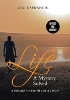 Life: A Mystery Solved 1838385916 Book Cover