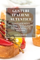 Gusturi italiene autentice: O colecție de rețete delicioase pentru a savura aperitive și garnituri italiene în propria ta bucă 1783813415 Book Cover