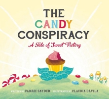 The Candy Conspiracy: A Tale of Sweet Victory 177147050X Book Cover