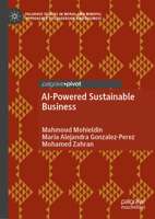 AI-Powered Sustainable Business: Private Sector-Driven Sustainability in the Age of the SDGs (Palgrave Studies in Moral and Mindful Approaches to Leadership and Business) 3031933567 Book Cover
