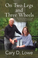 On Two Legs and Three Wheels: The Travel Adventures of a Couple Overcoming Age and Disability 1685135587 Book Cover