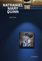 Nathaniel Mary Quinn: Split Face 8836657354 Book Cover