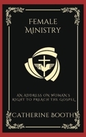 Female Ministry: An Address on Woman's Right to Preach the Gospel (Grapevine Press) B0CLM8W5N5 Book Cover