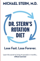Dr. Stern's Rotation Diet: Lose Fast. Lose Forever. 0578816903 Book Cover