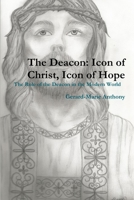 The Deacon: Icon of Christ, Icon of Hope 1365216713 Book Cover