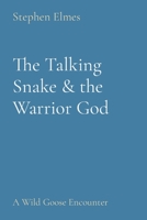 The Talking Snake & The Warrior God: A Wild Goose Encounter 191606695X Book Cover