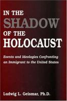 In the Shadow of the Holocaust: Events and Ideologies Confronting an Immigrant to the United States 0533150213 Book Cover