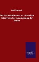 Das Hochschulwesen Im Romischen Kaiserreich Bis Zum Ausgang Der Antike 3846025798 Book Cover