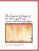 The Diagnosis of Diseases of the Brain, Spinal Cord, Nerves, and Their Appendages 0530203278 Book Cover