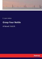 Grasp Your Nettle: a Novel; 3 1014829518 Book Cover