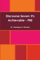 Discourse Seven: It's Achievable - PBE 1387007785 Book Cover