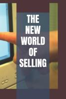 THE NEW WORLD OF SELLING B0G5J4R86H Book Cover