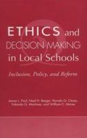 Ethics and Decision Making in Local Schools: Inclusion, Policy, and Reform 1557662827 Book Cover