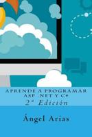 Aprende a Programar ASP .NET y C#: 2ª Edición 1516845145 Book Cover