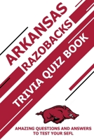 Arkansas Razobacks Trivia Quiz Book: Amazing Questions and Answers To Test Your Sefl B0915Q8X3V Book Cover