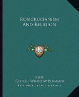 Rosicrucianism And Religion 1425315968 Book Cover