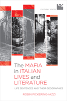 The Mafia in Italian Lives and Literature: Life Sentences and Their Geographies 1442629088 Book Cover